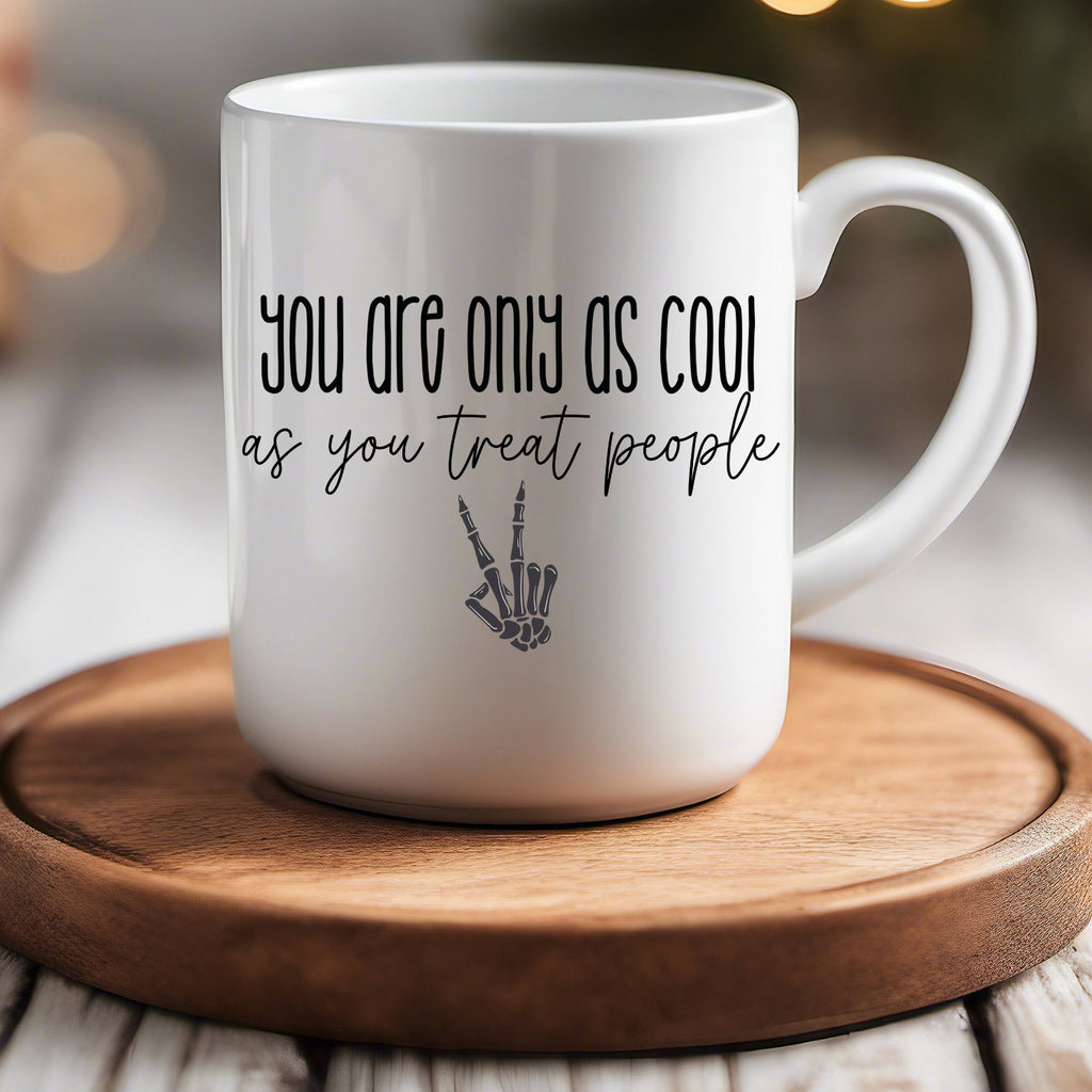As Cool as You Treat People Coffee Mug