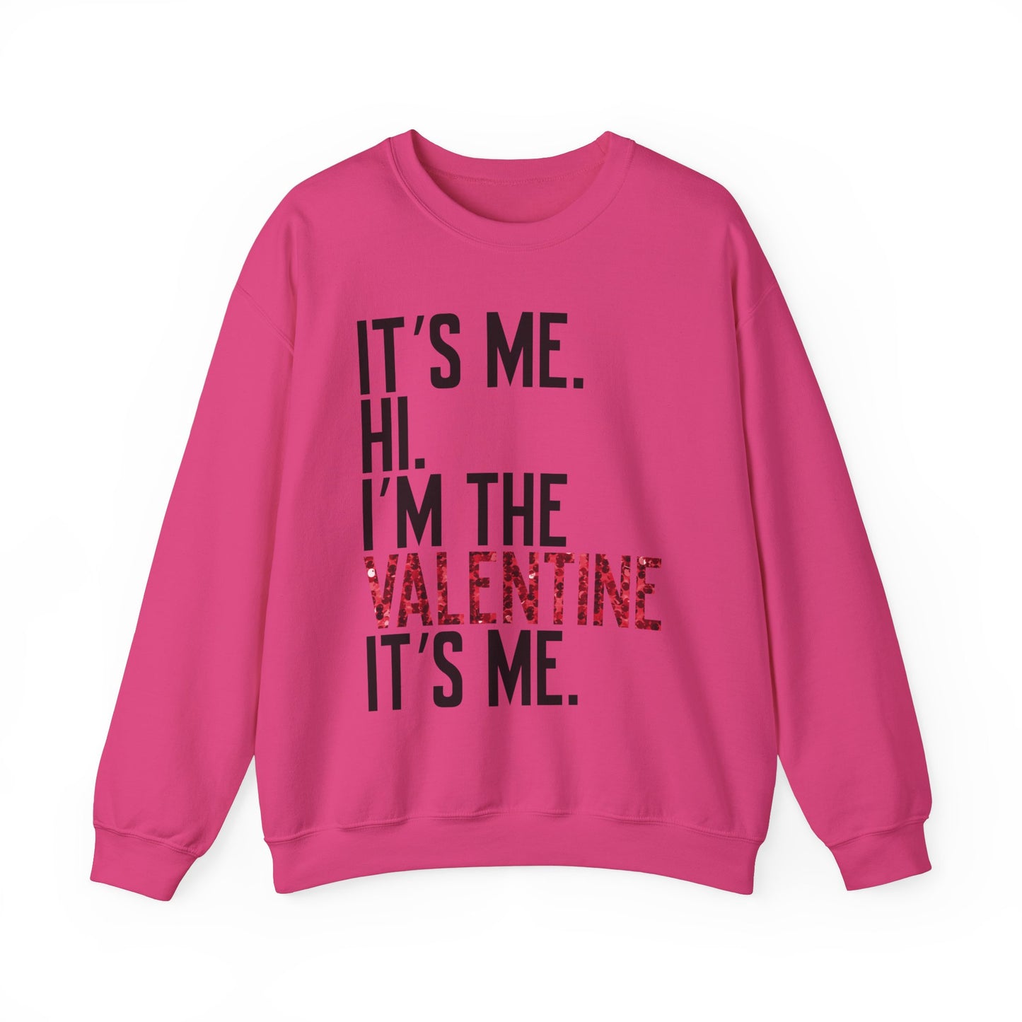 It's Me, Hi, I'm the Valentine, It's Me Crew Neck