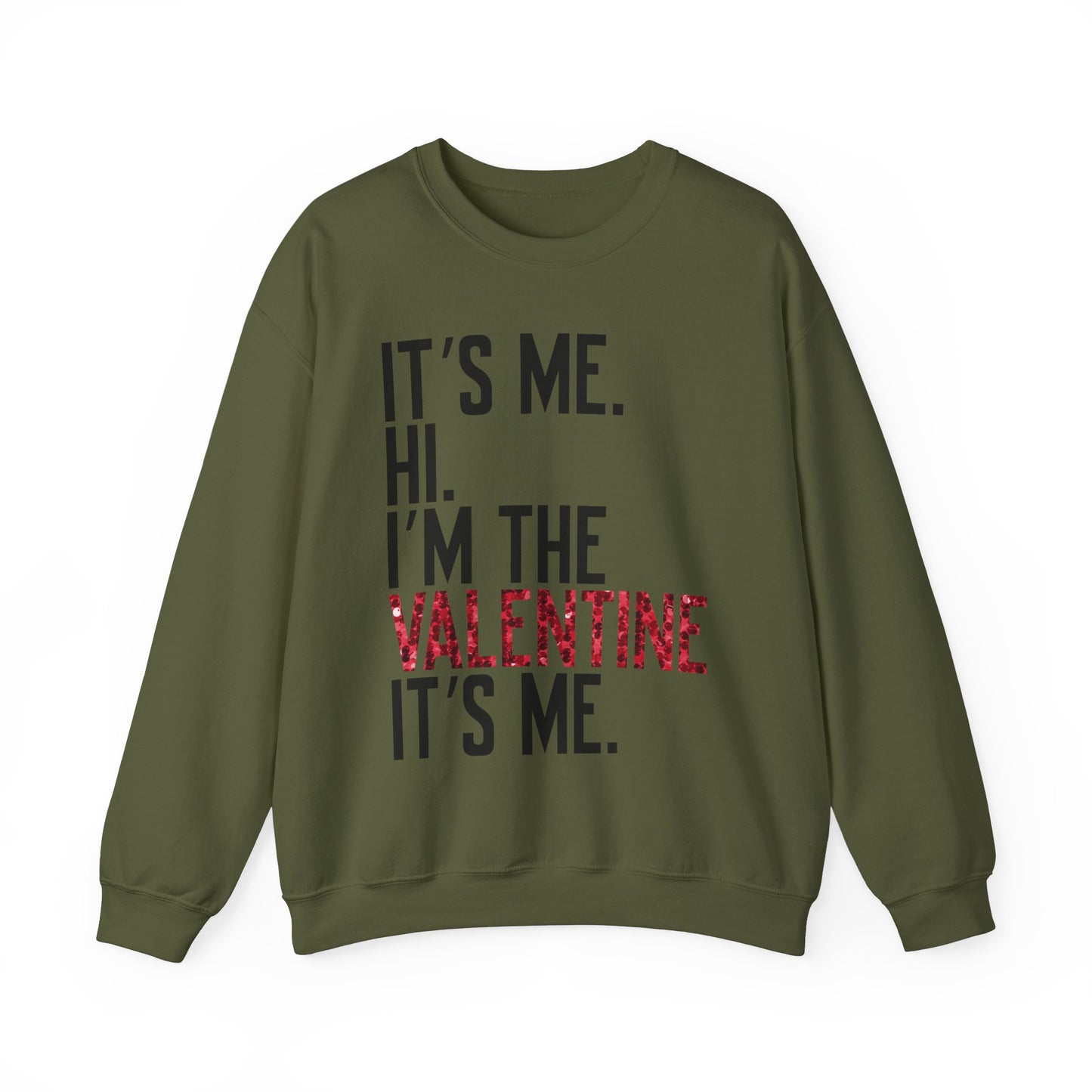 It's Me, Hi, I'm the Valentine, It's Me Crew Neck