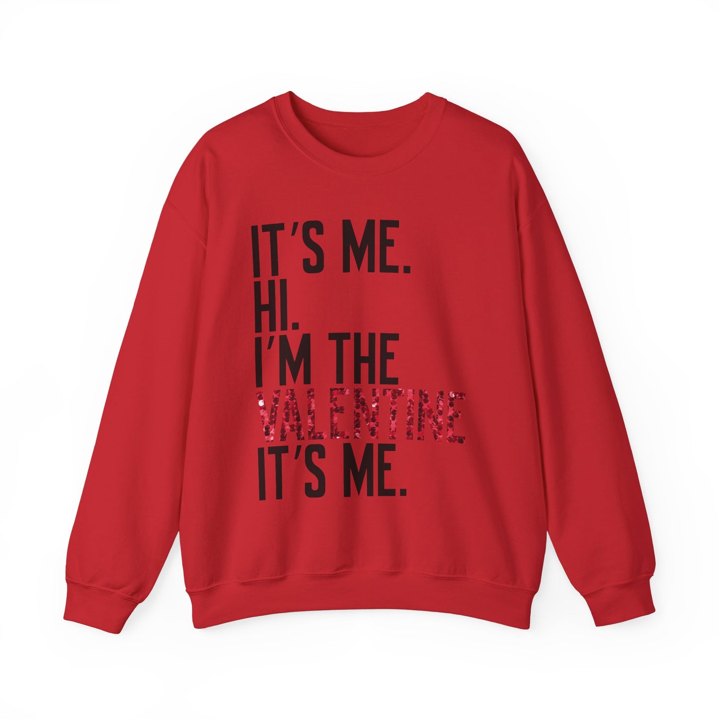 It's Me, Hi, I'm the Valentine, It's Me Crew Neck