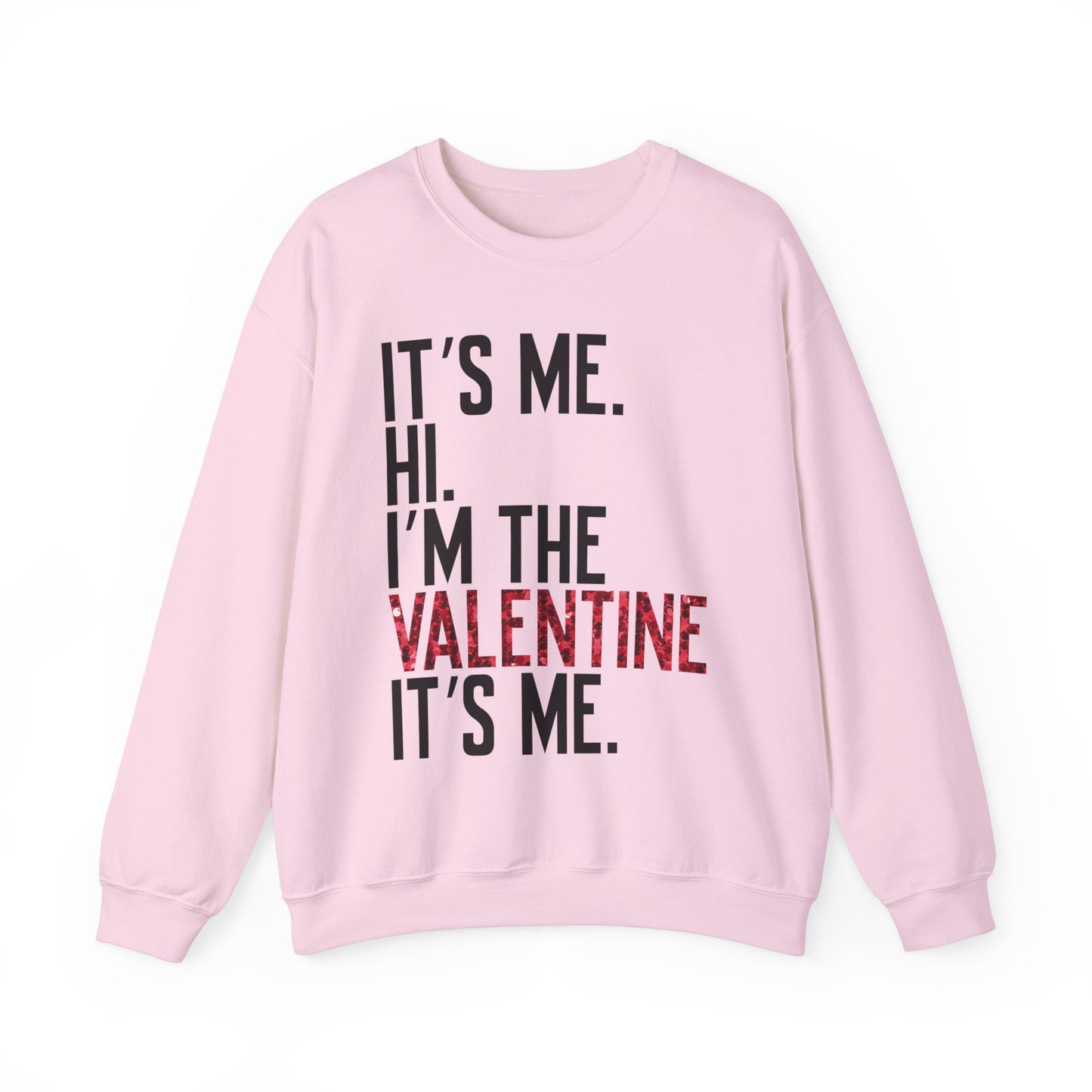 It's Me, Hi, I'm the Valentine, It's Me Crew Neck