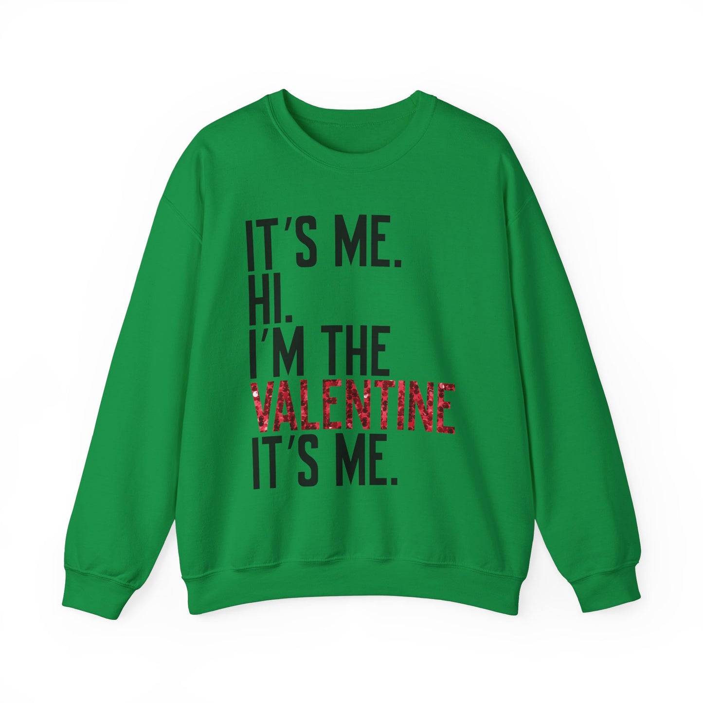 It's Me, Hi, I'm the Valentine, It's Me Crew Neck