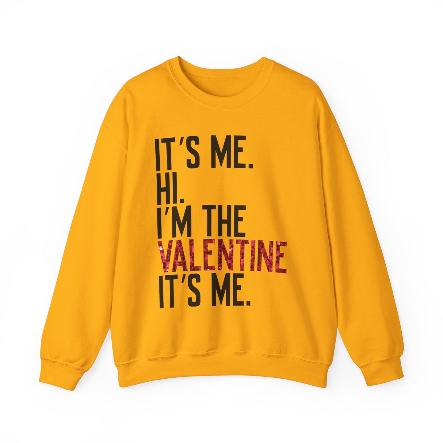 It's Me, Hi, I'm the Valentine, It's Me Crew Neck