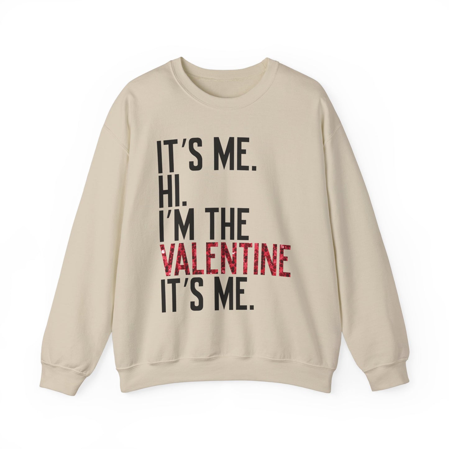 It's Me, Hi, I'm the Valentine, It's Me Crew Neck