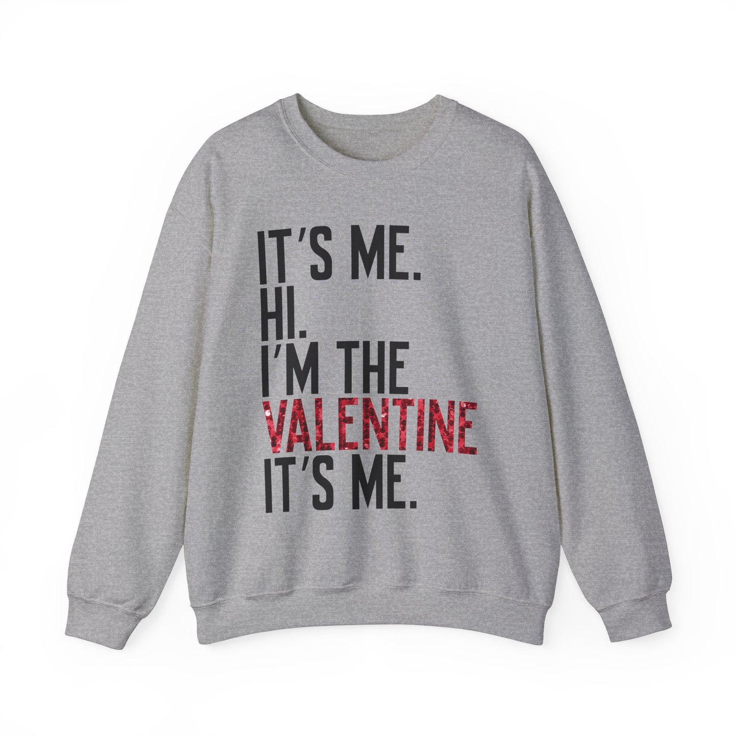It's Me, Hi, I'm the Valentine, It's Me Crew Neck