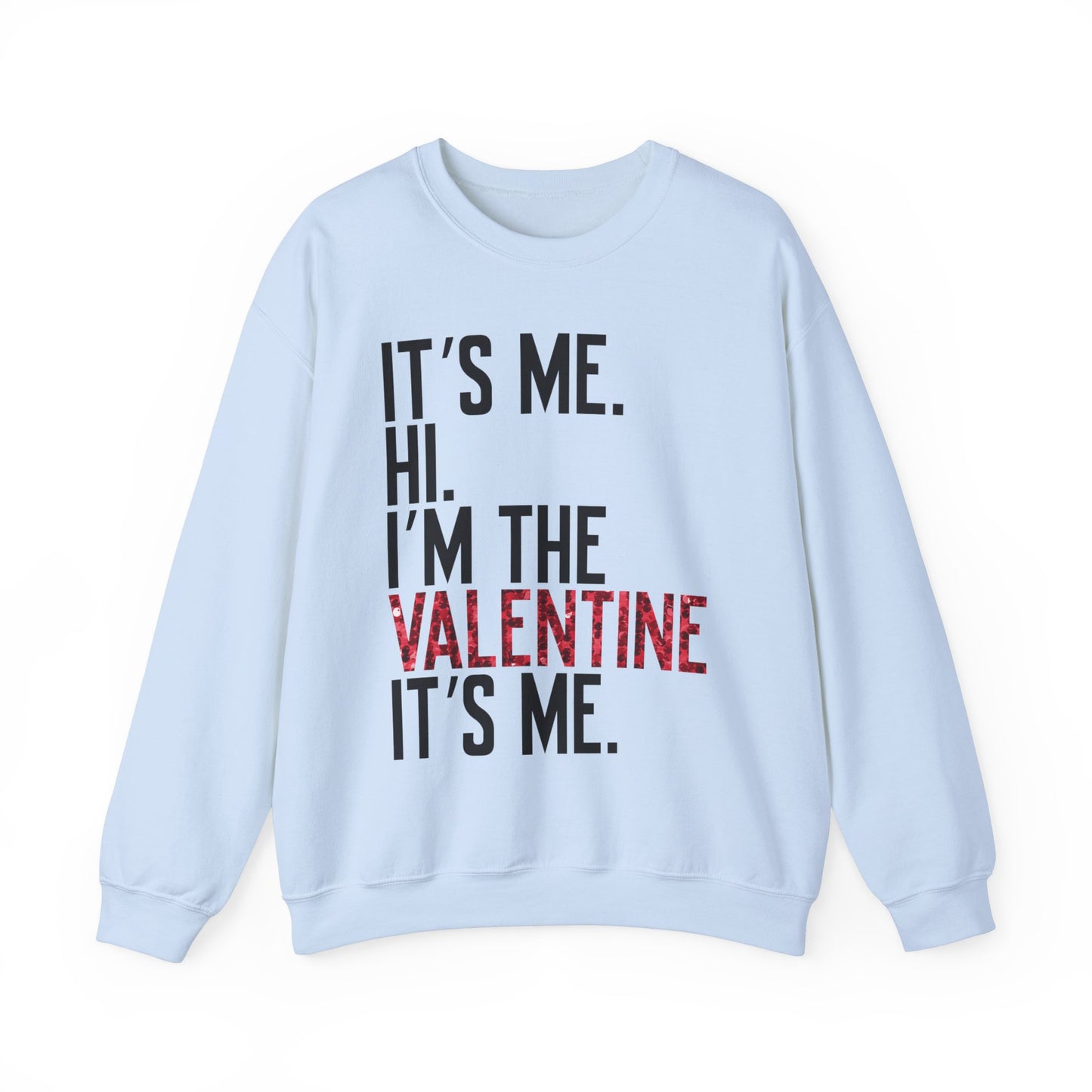 It's Me, Hi, I'm the Valentine, It's Me Crew Neck