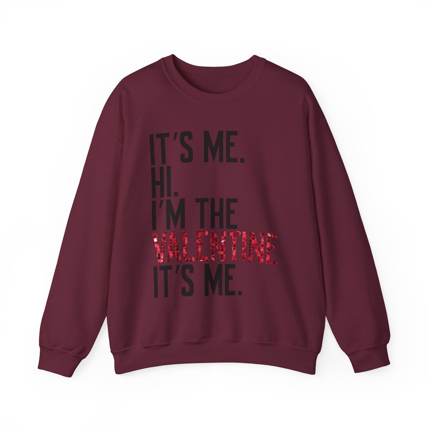 It's Me, Hi, I'm the Valentine, It's Me Crew Neck